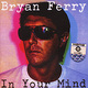 BRYAN FERRY - "In Your Mind" CD