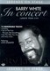BARRY WHITE - "In Concert" DVD