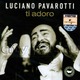 LUCIANO PAVAROTTI - "Ti Adoro" CD